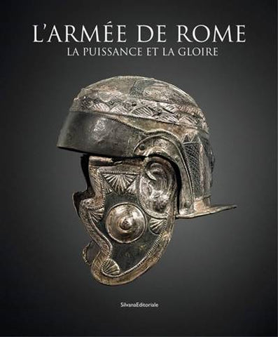 L'armée de Rome. La puissance et la gloire.