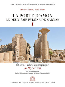 La porte d’Amon. Le deuxième pylône de Karnak I. Etudes et relevé épigraphique (Ka2Pyl n° 1-33). BiGen 63.