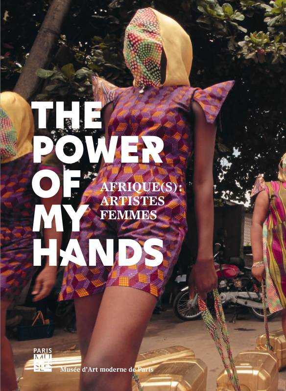 Power of my hands. Afrique(s): artistes femmes.
