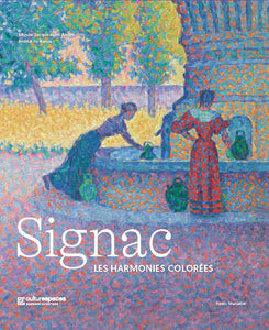 Signac. Les harmonies colorées.