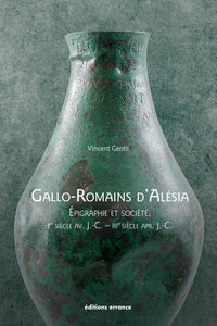 Gallo-Romains d’Alésia. Epigraphie et société, Ier siècle av. J.-C. - IIIe siècle ap. J.-C.