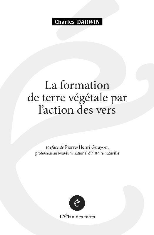 La formation de terre végétale par l’action des vers.