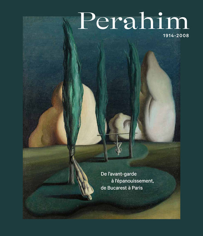 Perahim. 1914-2008. De l’avant-garde à l’épanouissement, de Bucarest à Paris.