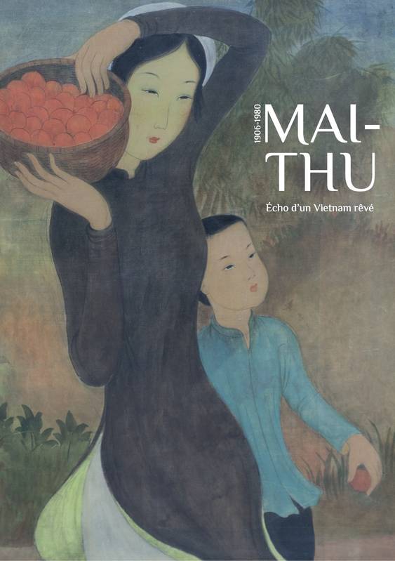 Mai-Thu. Echo d’un Vietnam rêvé. 1906-1980.