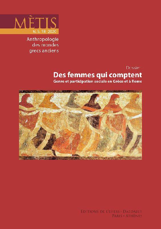 Des Femmes qui comptent. Genre et participation sociale en Grèce et à Rome. Revue Mètis n°18/2020.