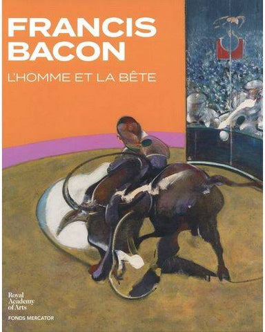 Francis Bacon. L’homme et la bête.