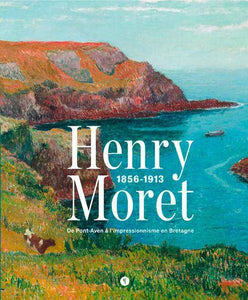 Henry Moret, 1856-1913. De Pont-Aven à l’impressionnisme en Bretagne.