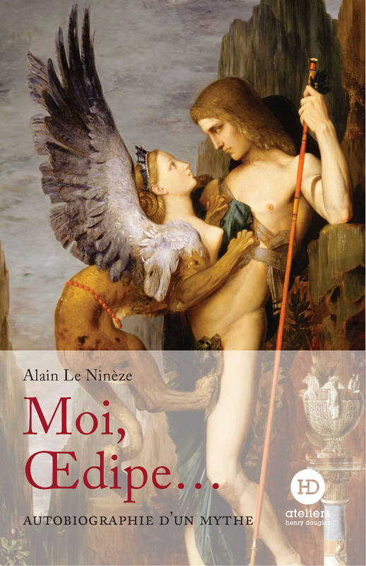 Moi, Œdipe...autobiographie d'un mythe.