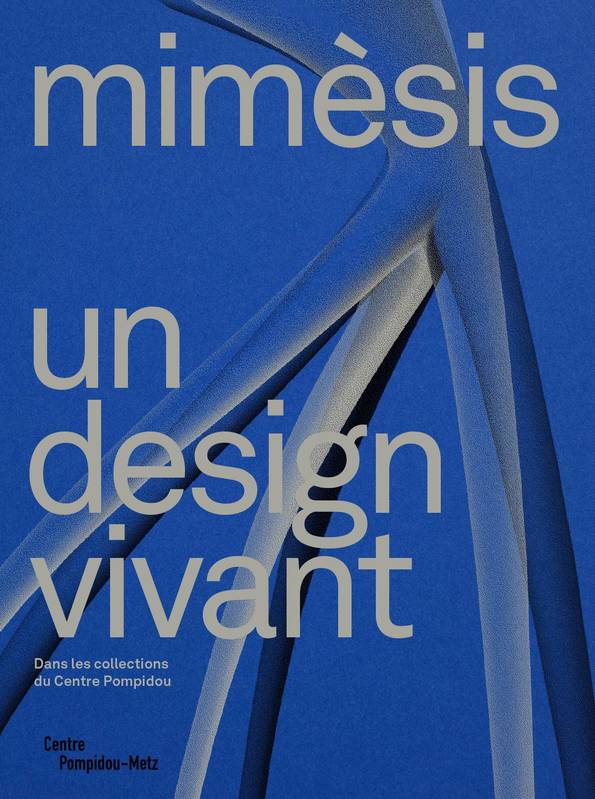 Mimèsis, un design vivant dans les collections du Centre Pompidou.