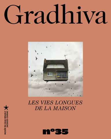 Gradhiva. N°35: Les vies longues de la maison.