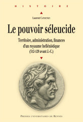 Le pouvoir séleucide. territoire, administration, finances d'un royaume hellénistique (312-129 avant J.C.).