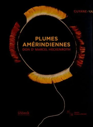 Plumes amérindiennes. Guyane. Don Dr. Marcel Heckenroth.