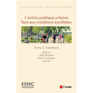 L'action publique urbaine face aux mutations sociétales, tome 2, variations.