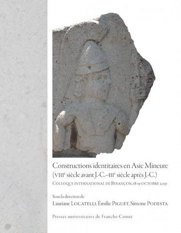 Constructions identitaires en Asie Mineure (VIIIe siècle avant J.-C.-IIIe Siècle après J.-C.) Colloque international de Besançon, 18-19 Octobre 2019.