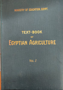 Text-book of Egyptian Agriculture: Vol.I.