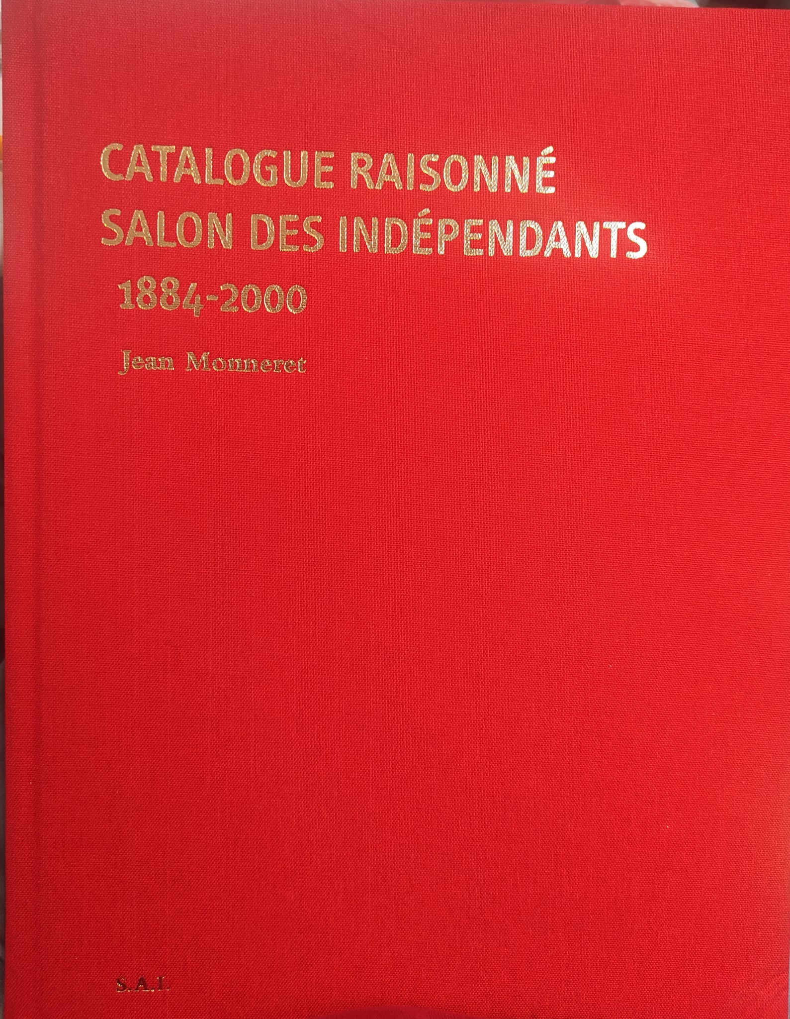 Catalogue raisonné: Salon des indépendants (1884-2000).