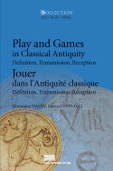 Play and Games in Classical Antiquity, Definition, Transmission, Reception, Jouer dans l'Antiquité classique : Définition, Transmission, Réception
