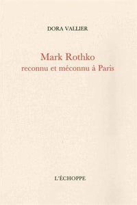 Mark Rothko reconnu et méconnu à Paris.