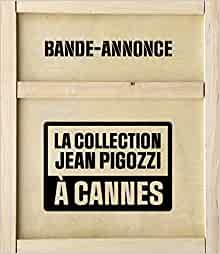 Bande-annonce. La collection Pigozzi à Cannes.