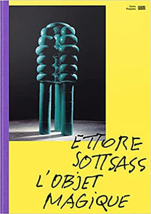 Ettore Sottsass. L'objet magique.