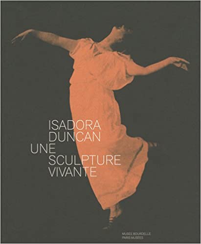Isadora Duncan, 1877-1927. Une sculpture vivante.