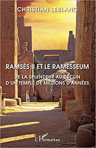 Ramsès II et le Ramesseum. De la splendeur au déclin d'un temple de millions d'années.