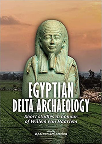 Egyptian delta archaeology. Short studies in honour of Willem van Haarlem.