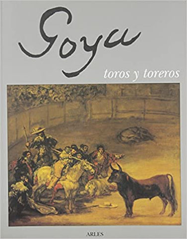Goya, toros y toreros.