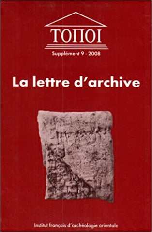 The Archival Letter. Administrative and Personal Communication in Near Eastern and Egyptian Antiquity. BiGen 32.