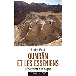 Qumrân et les Esséniens. L'éclatement d'un dogme.