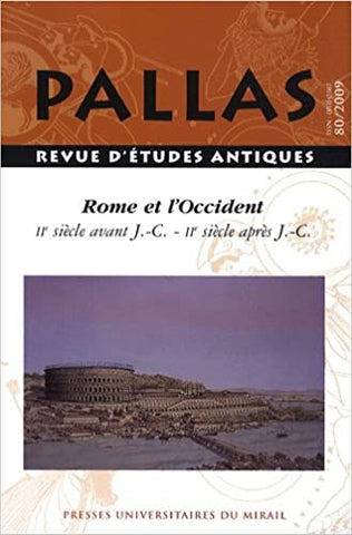 Pallas 80/2009. Rome et l'Occident. IIe siècle avant J.C.-IIe siècle après J.C.