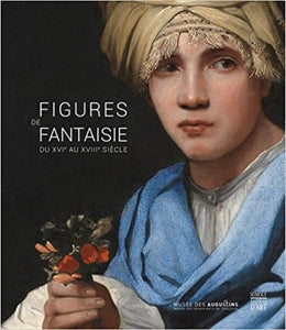 Figures de fantaisie, du XVIe au XVIIIe siècle.
