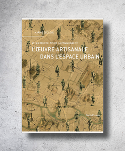 L'oeuvre artisanale dans l'espace urbain. Atlas bruxellois de la communalité.