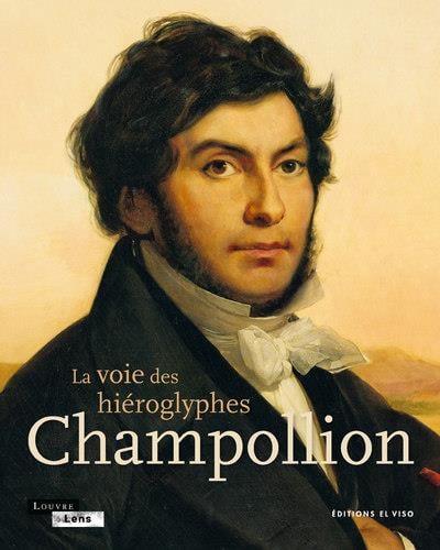 Champollion. La voie des hiéroglyphes.