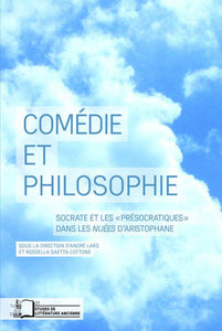 Comédie et philosophie. Socrate et les présocratiques dans les Nuées d'Aristophane.