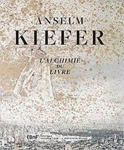 Anselm Kiefer. L'alchimie du livre.