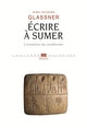 Ecrire à Sumer, l'invention du cunéiforme.