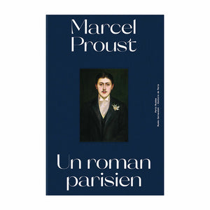 Marcel Proust, a Parisian novel.