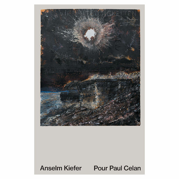 Anselm Kiefer. Pour Paul Celan.