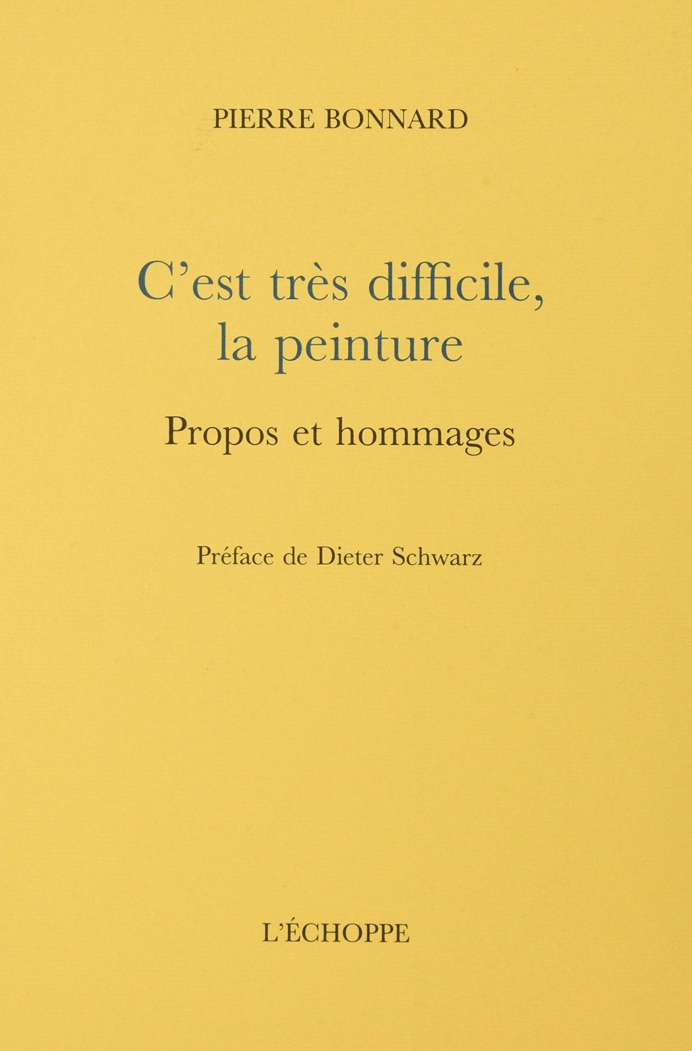 C'est très difficile, la peinture. Propos et hommages.