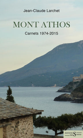 Mont Athos, carnets 1974-2015.