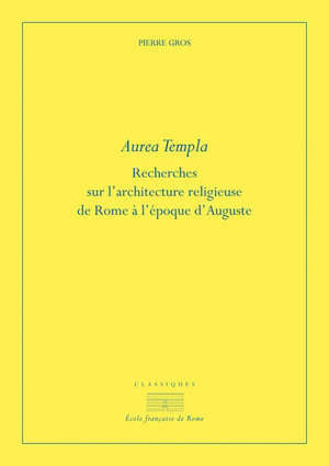 Aurea Templa, Recherches sur l'architecture religieuse de Rome à l'époque d'Auguste.