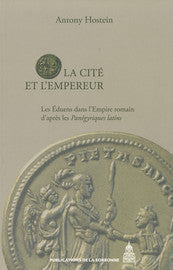 La cité et l'empereur. Les Eduens dans l'Empire romain d'après les Panégyriques latins.