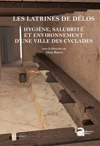 Les latrines de Délos. Hygiène, salubrité et environnement d'une ville des Cyclades. Mémoires 62.