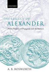 The legacy of Alexander : politics, warfare, and propaganda under the successors.