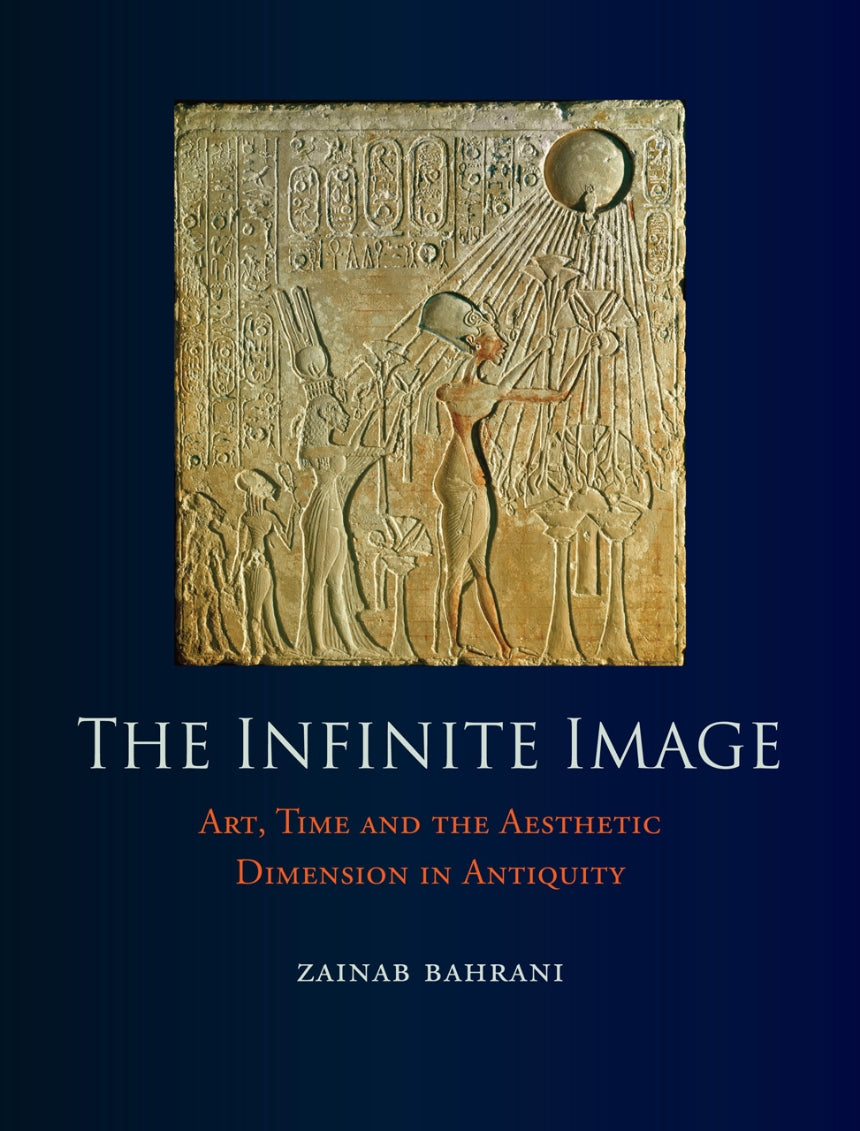 The infinite image: Art, Time and the Aesthetic Dimension in Antiquity.
