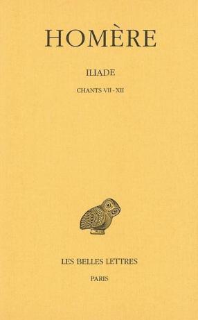 Iliade. Chants VII - XII.
