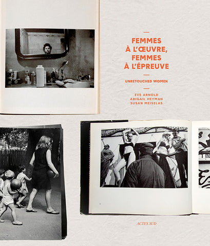 Femmes à l'oeuvre, femmes à l'épreuve de l'image. Unretouched women.