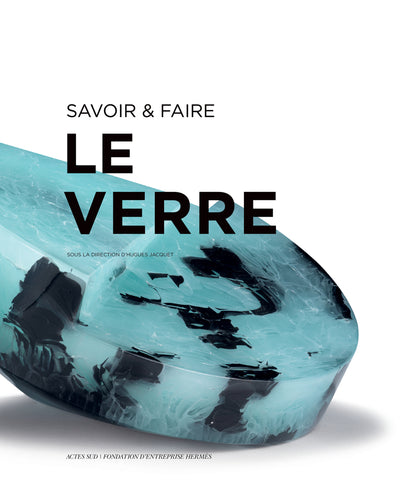 Savoir & faire: Le verre.