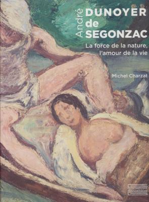 André Dunoyer de Segonzac, La force de la nature, l'amour de vie.